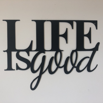 Life is Good - Metal Wall Art